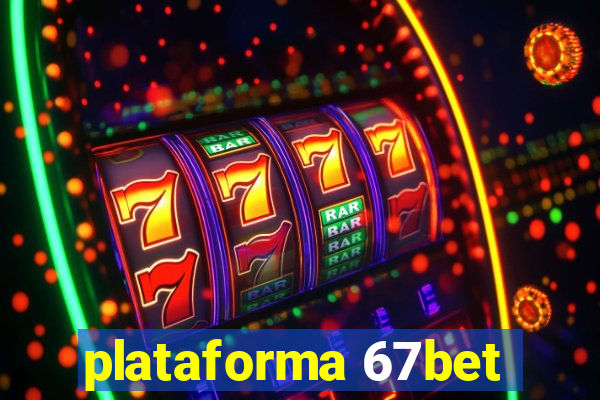 plataforma 67bet